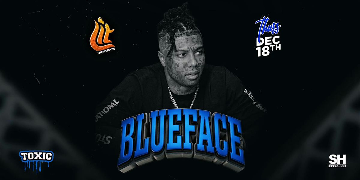 BLUE FACE LIVE @ INCAHOOTS NIGHT CLUB , THUR DEC 18TH | 18+