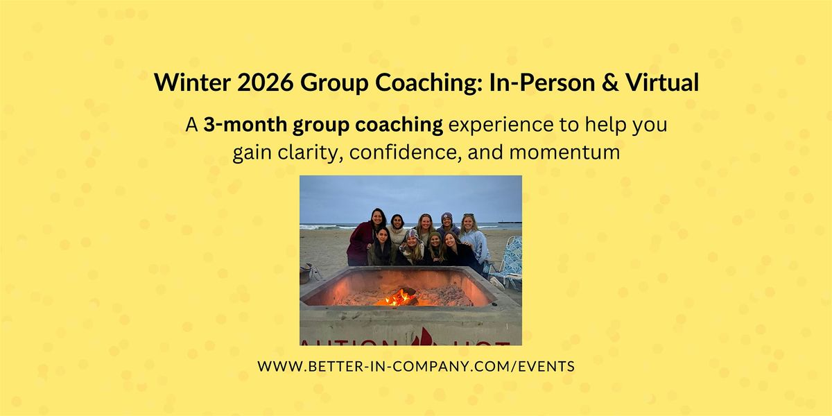 Winter 2026 Group Coaching: In-Person & Virtual