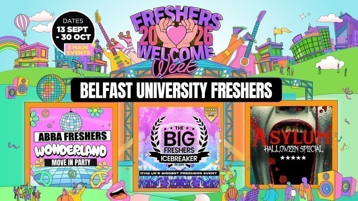 Belfast Freshers Welcome Week 2026 \ud83c\udf93 - UK Largest Freshers Events - Sold out 10 years Running \ud83c\udfc6