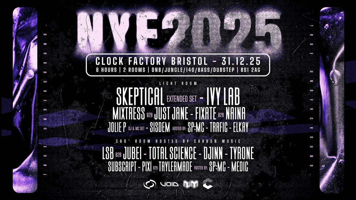 Clock Factory Bristol NYE \u2022 TRUE UNDERGROUND ft. Skeptical, Ivy Lab & More