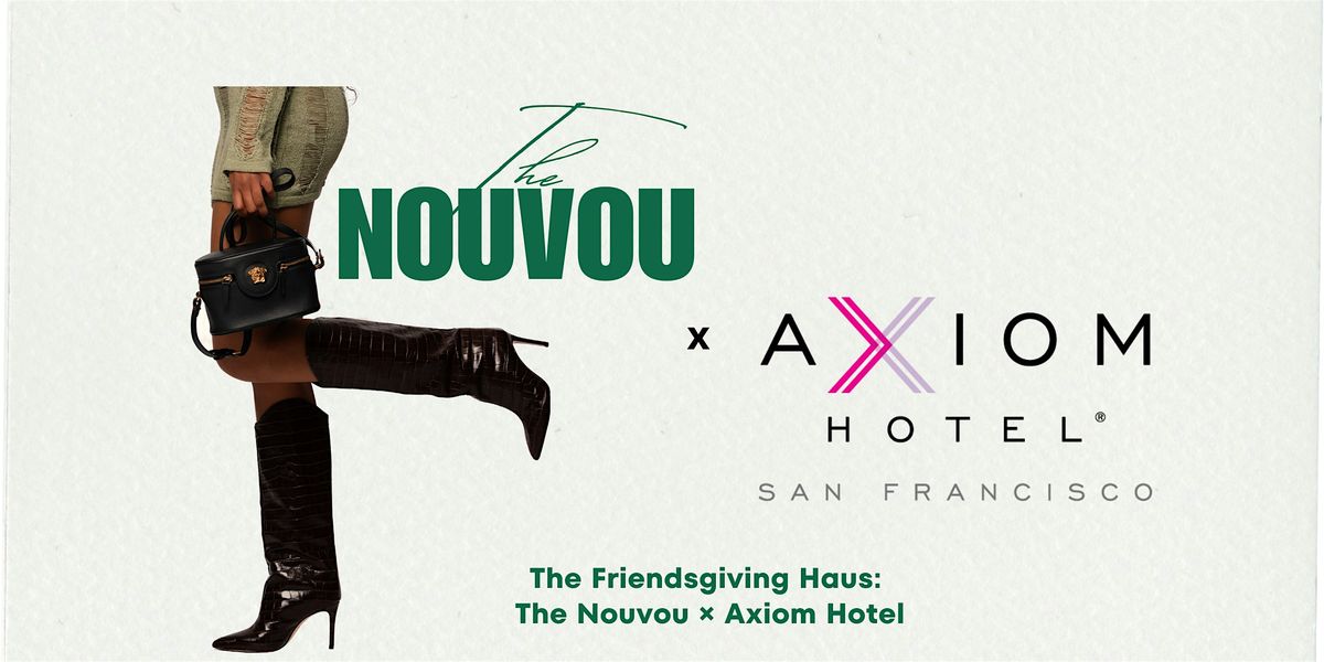 The Friendsgiving Haus: The Nouvou \u00d7 Axiom Hotel