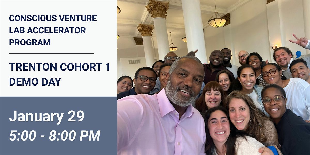Trenton Cohort 1 Demo Day | Conscious Venture Lab Program