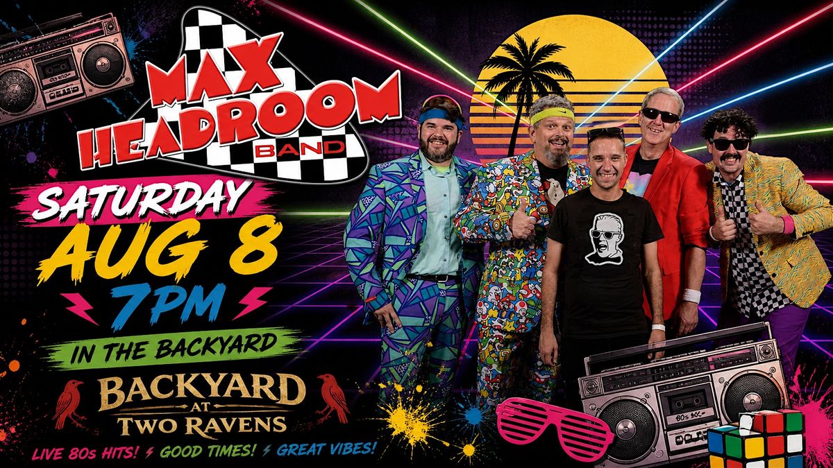 Max Headroom \u2013 80s Night in the Backyard