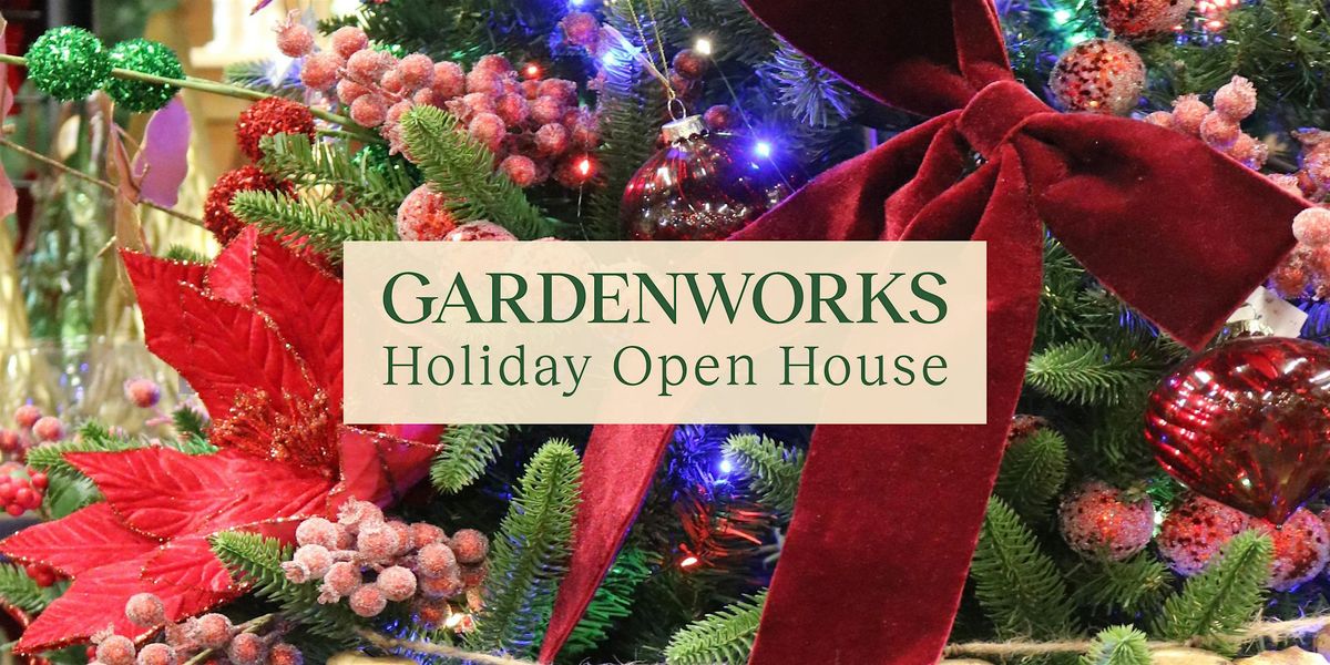 Holiday Open House at GARDENWORKS North Shore