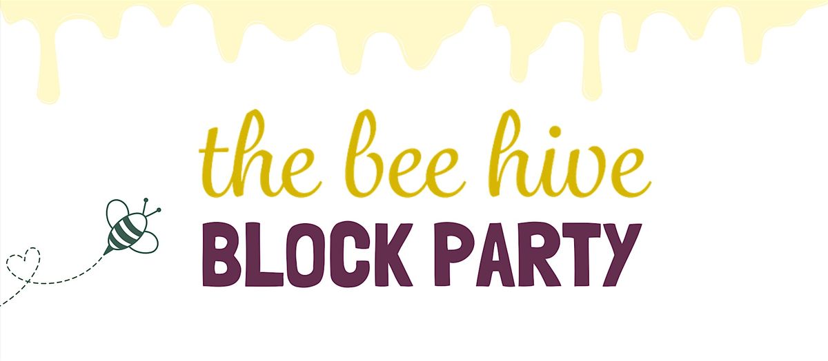 The Bee Hive Block Party