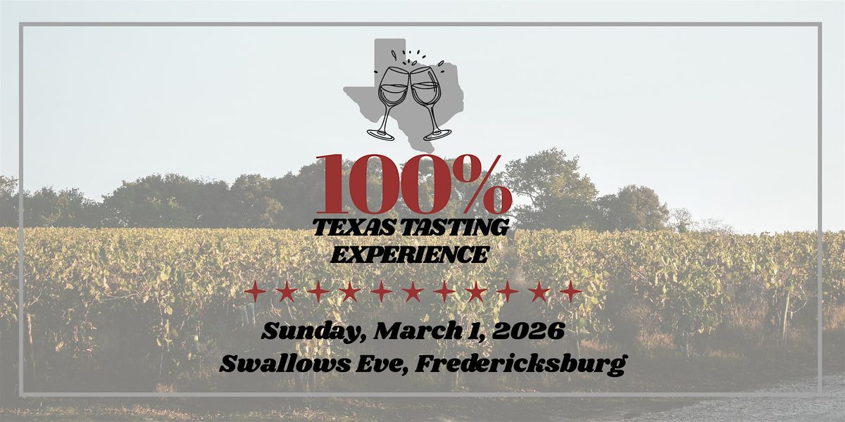 Texas Wine Growers presents: The 100% Texas Tasting Experience