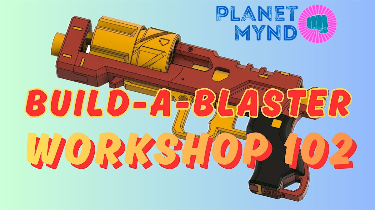 Build-A-Blaster Workshop 102: Intermediate Reshell