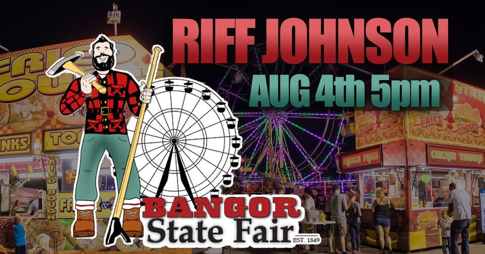 Riff Johnson at Bangor State Fair Bangor State Fair August 4, 2022