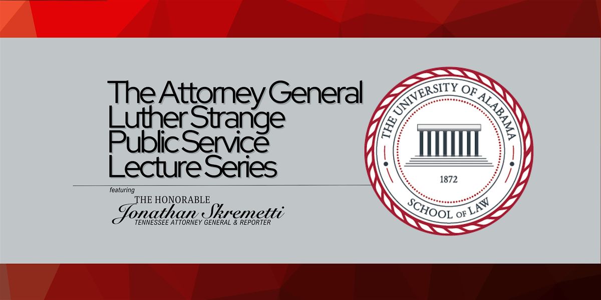 The Attorney General Luther Strange Public Service Lecture Series