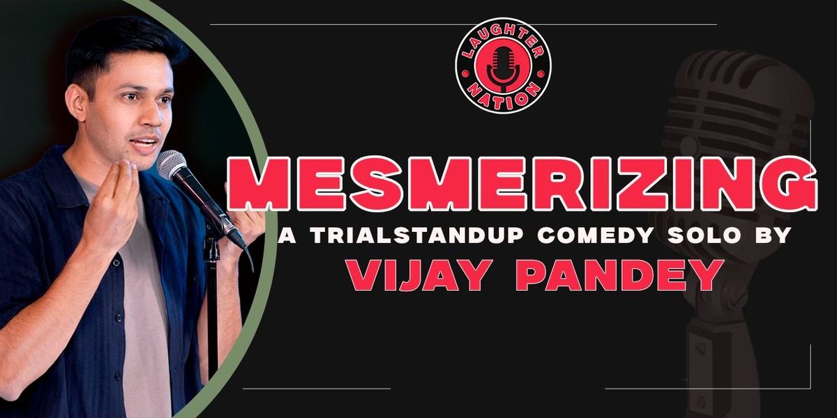 Mesmerizing - Trial Standup comedy by Vijay Pandey