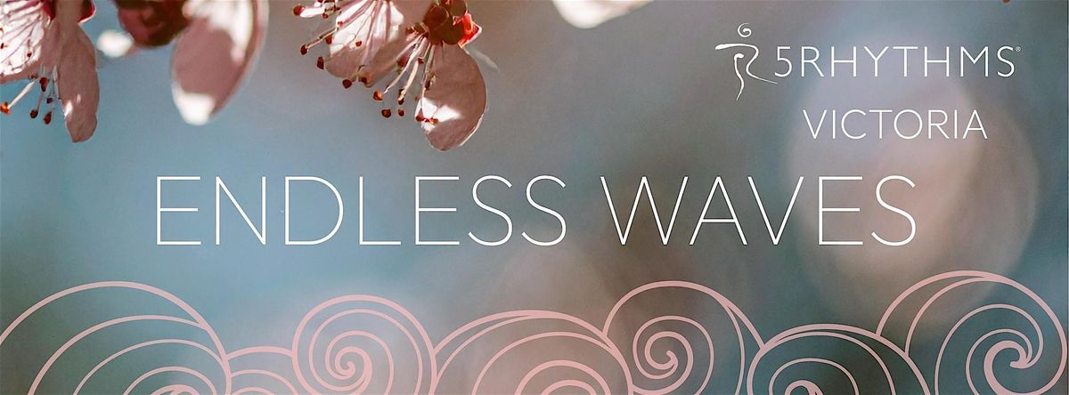 Endless Waves ~ weekly 5Rhythms in Victoria, BC ~ MAY 2026