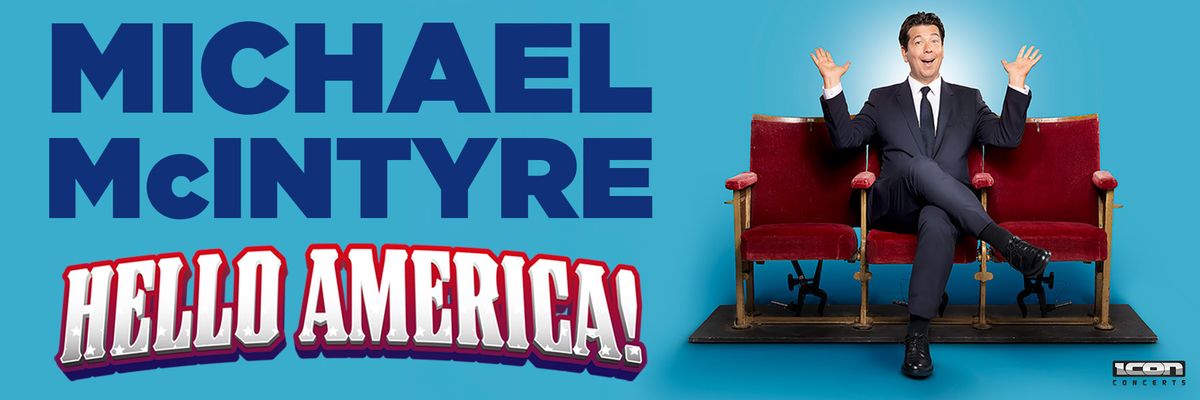 Michael McIntyre: Hello America at Orpheum Theatre - San Francisco