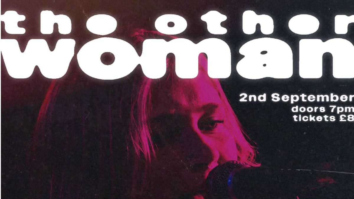 THE OTHER WOMAN + CASEY-RAE PERRY + GEORGE HUMPHRIES + ELLA BREHENY @ BOMBA