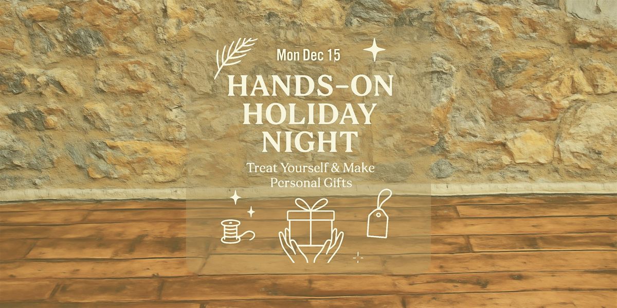 Hands-On Holiday Night: Treat Yourself & Make Personal Gifts
