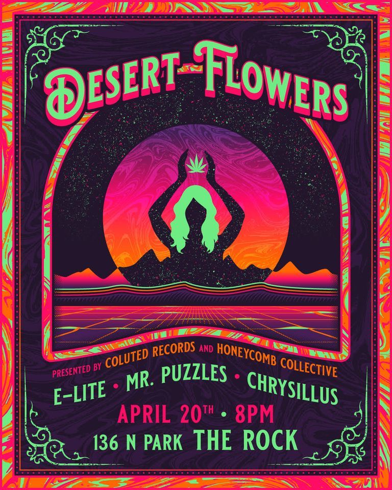 Desert Flowers 420 Event! The Rock, Tucson, AZ April 20, 2023
