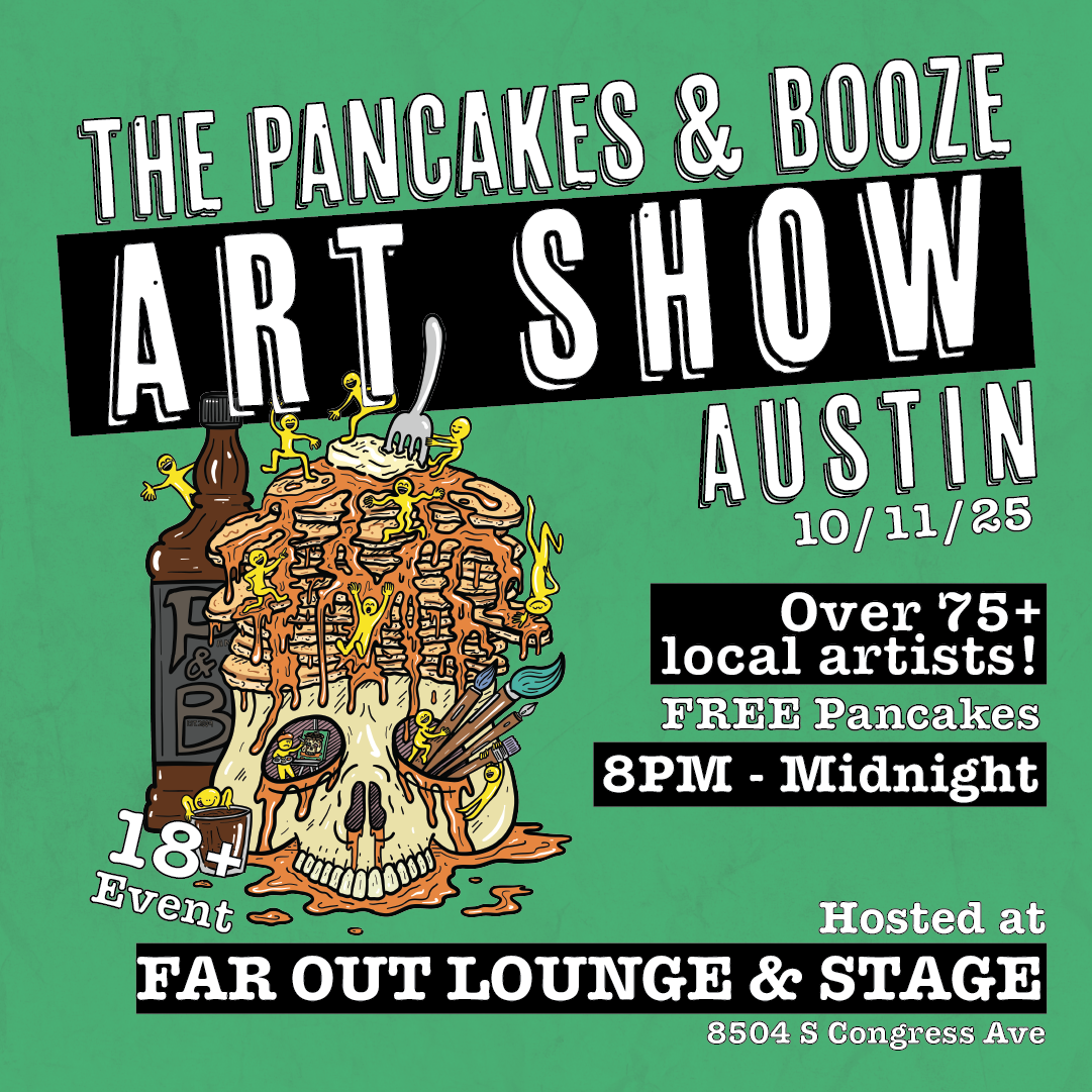 The Austin Pancakes and Booze Art Show at Far Out Lounge