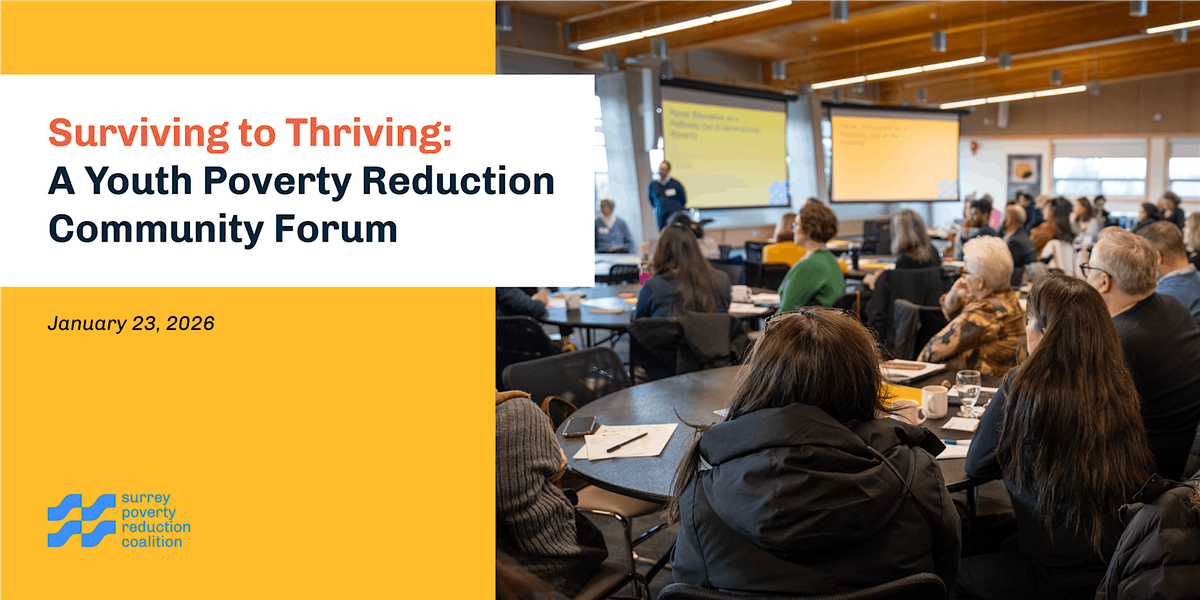 Surviving to Thriving - A Youth Poverty Reduction Community Forum