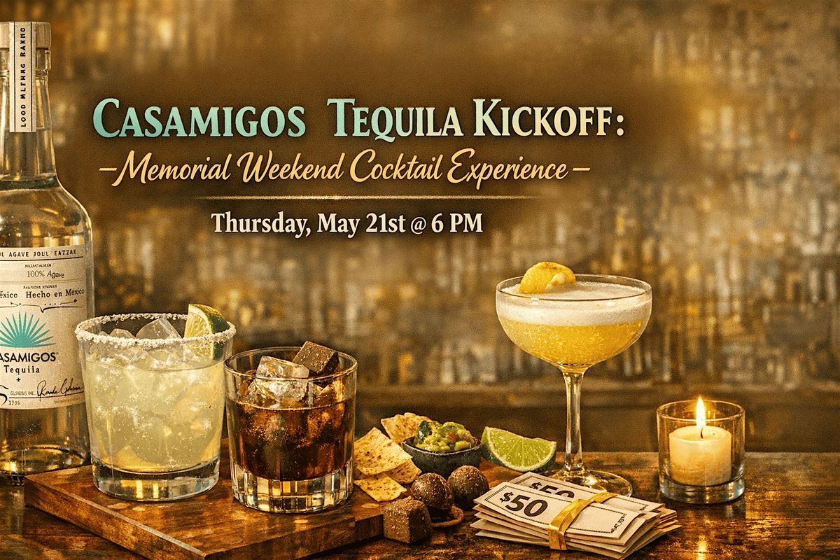 Casamigos Tequila Kickoff: Memorial Weekend Cocktail Experience