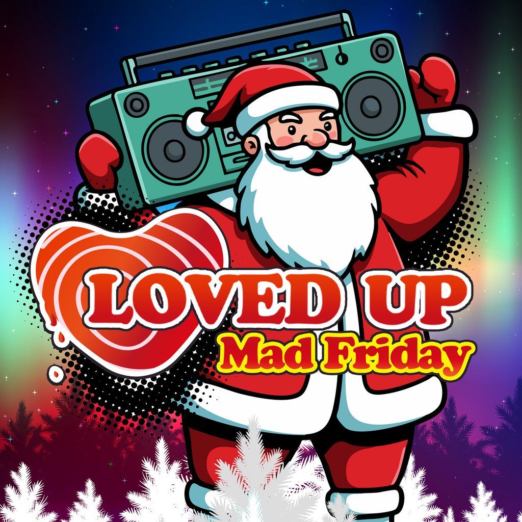 LOVED UP - Mad Friday 2025 (19\/12\/2025)
