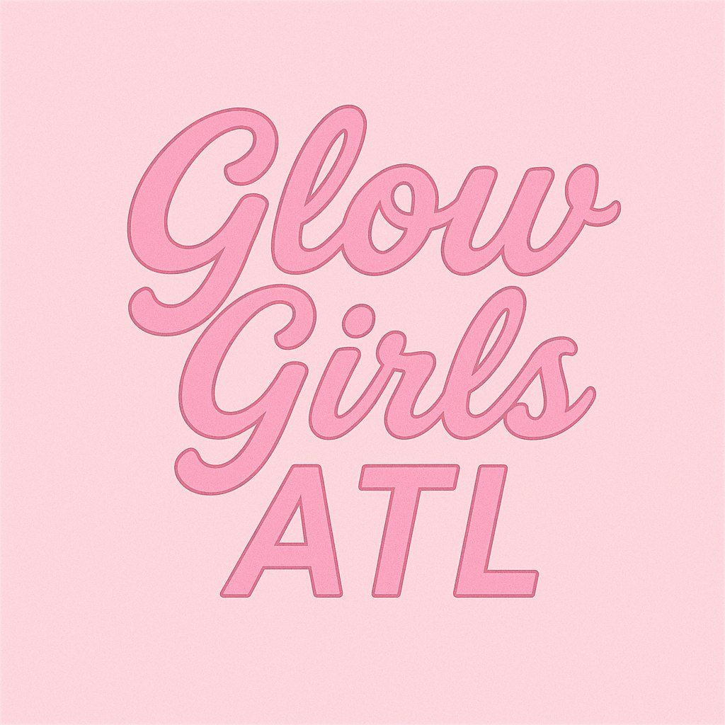Glow Girls Atl First Meet & Greet Social