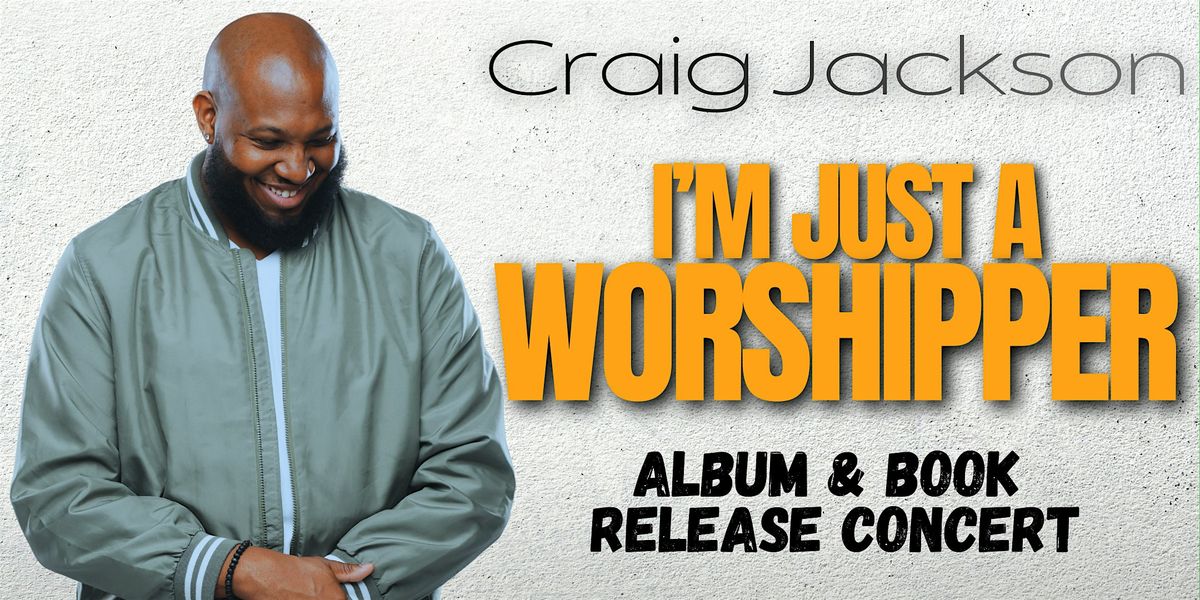 I'm Just A Worshipper: Live Experience