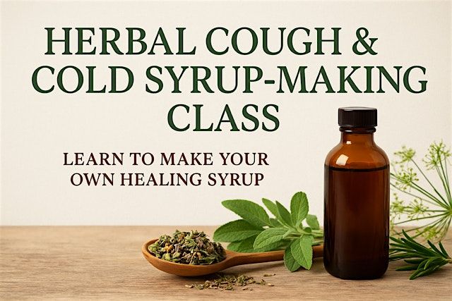Herbal Medicine Making: Cough + Cold Syrup