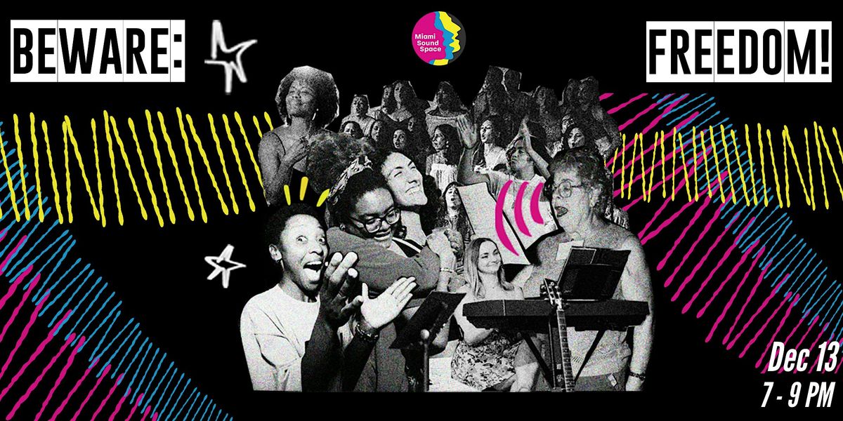 Miami Sound Choir Presents: Beware; Freedom!