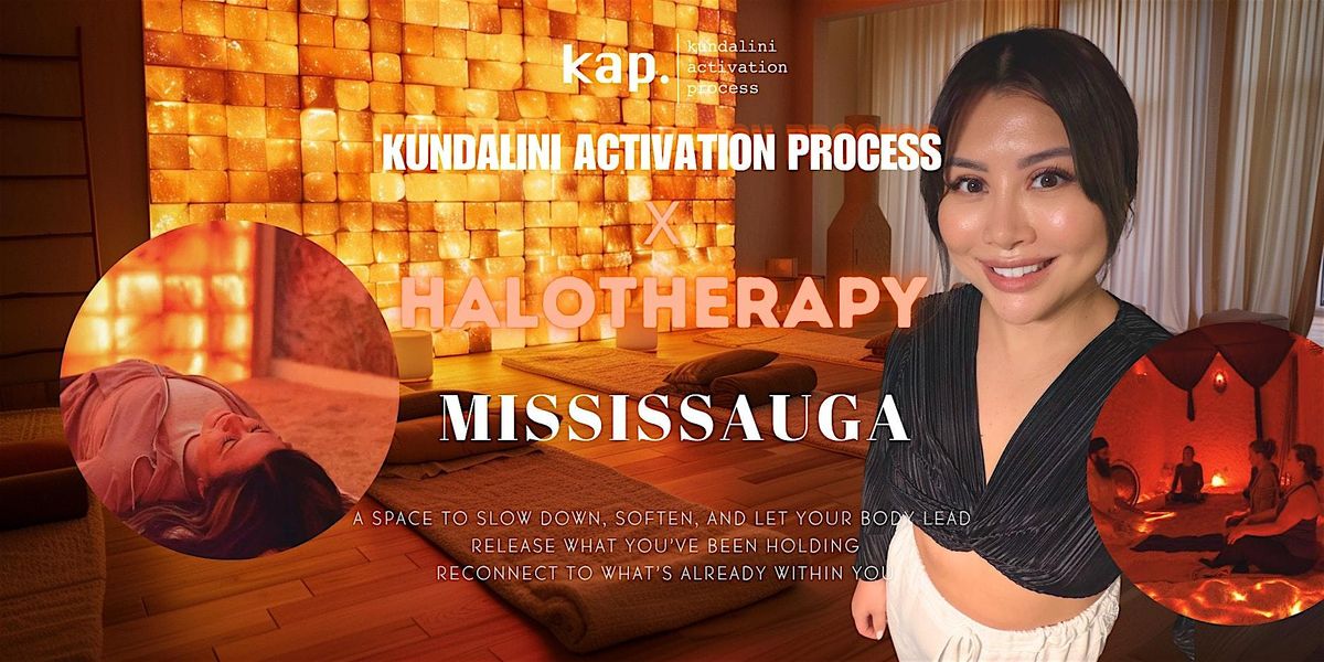 KAP MISSISSAUGA \u2022 KUNDALINI ACTIVATION PROCESS x HALOTHERAPY