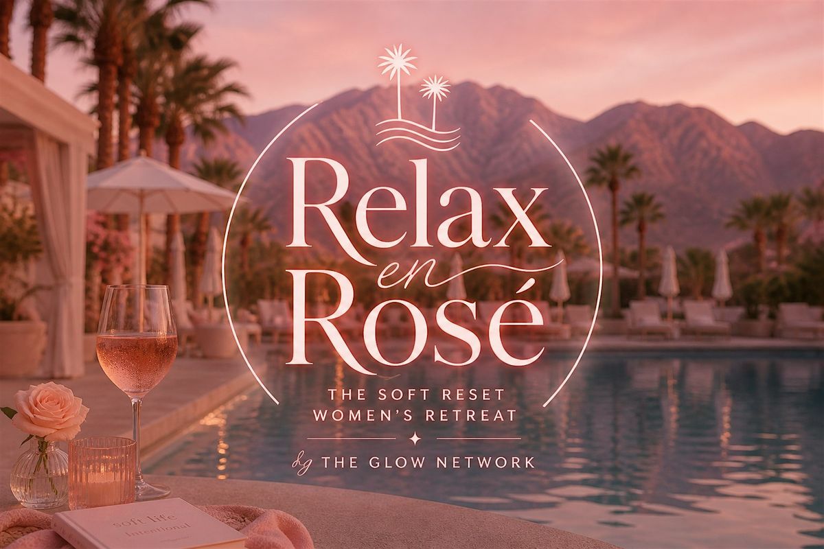 Relax en Ros\u00e9- The Soft Reset Women\u2019s Retreat