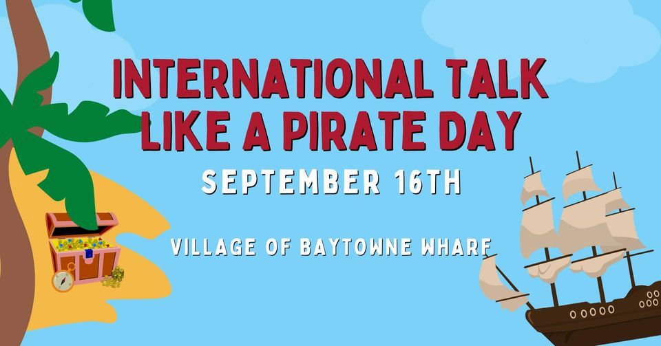 International Talk Like A Pirate Day The Village of Baytowne Wharf