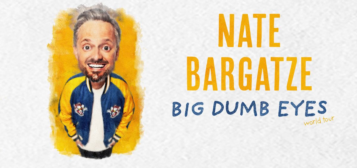 NATE BARGATZE: BIG DUMB EYES WORLD TOUR