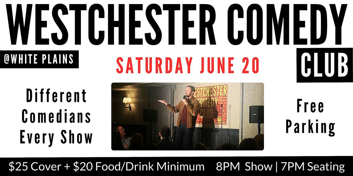 Westchester Comedy Club @ White Plains: Saturday Night Laughs - June 2026
