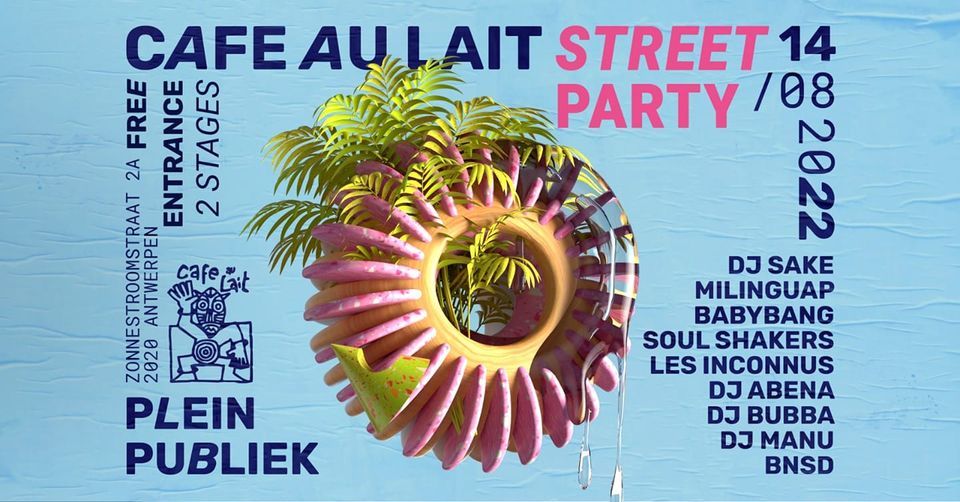 Cafe Au Lait Streetparty (free entrance)