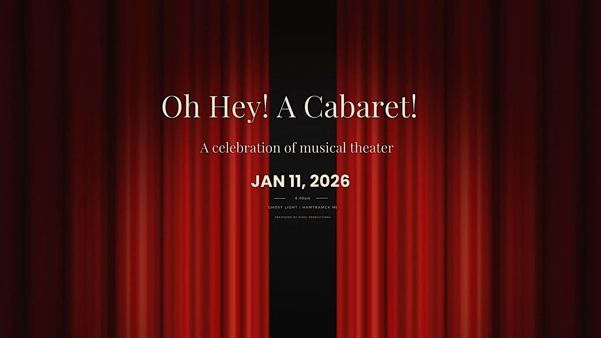 Oh Hey! A Cabaret! A Celebration of Musical Theater @ Ghost Light