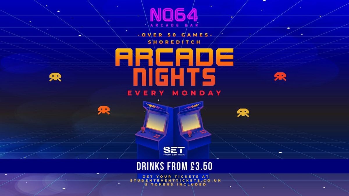 Arcade Nights @ NQ64 SHOREDITCH - Monday 20th October
