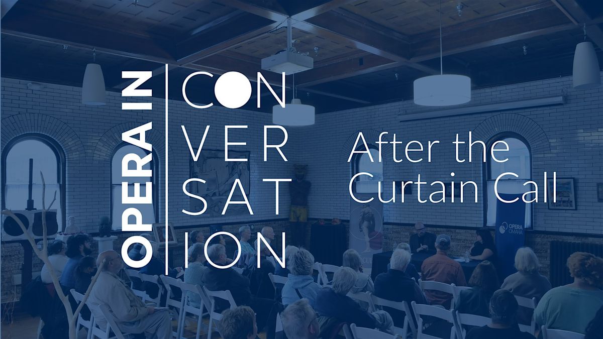 Opera in Conversation | After the Curtain Call