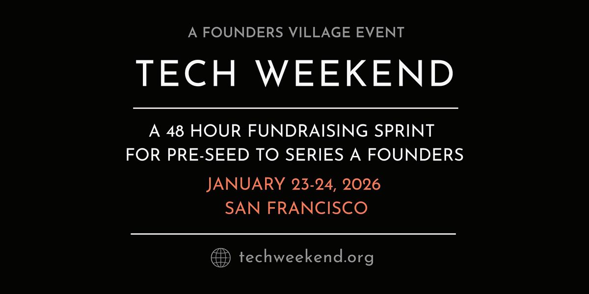 Tech Weekend January 23-24, 2026 | San Francisco | Founders Village