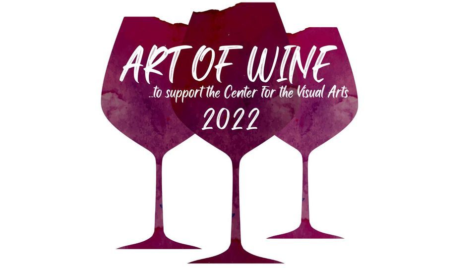 Art of Wine 2022 Center for the Visual Arts, Wausau, WI October 15