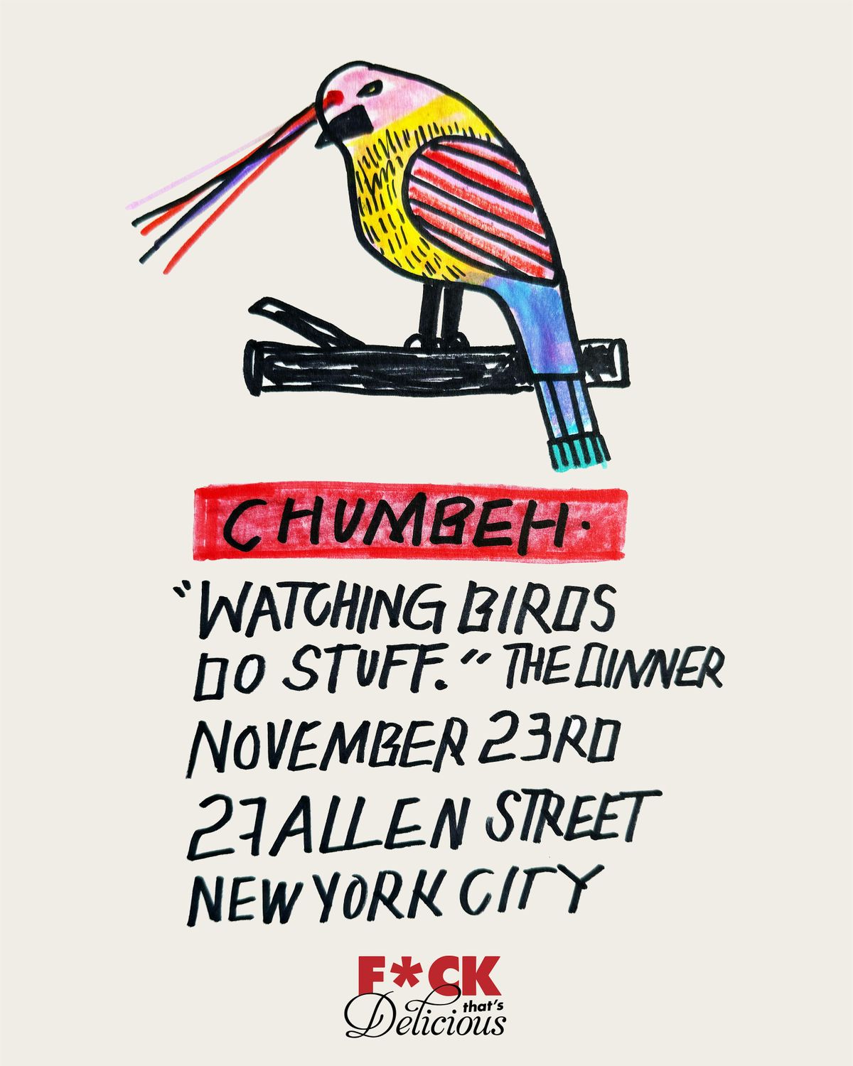 Action Bronson Presents: CHUMBEH "WATCHING BIRDS DO STUFF" Dinner Event