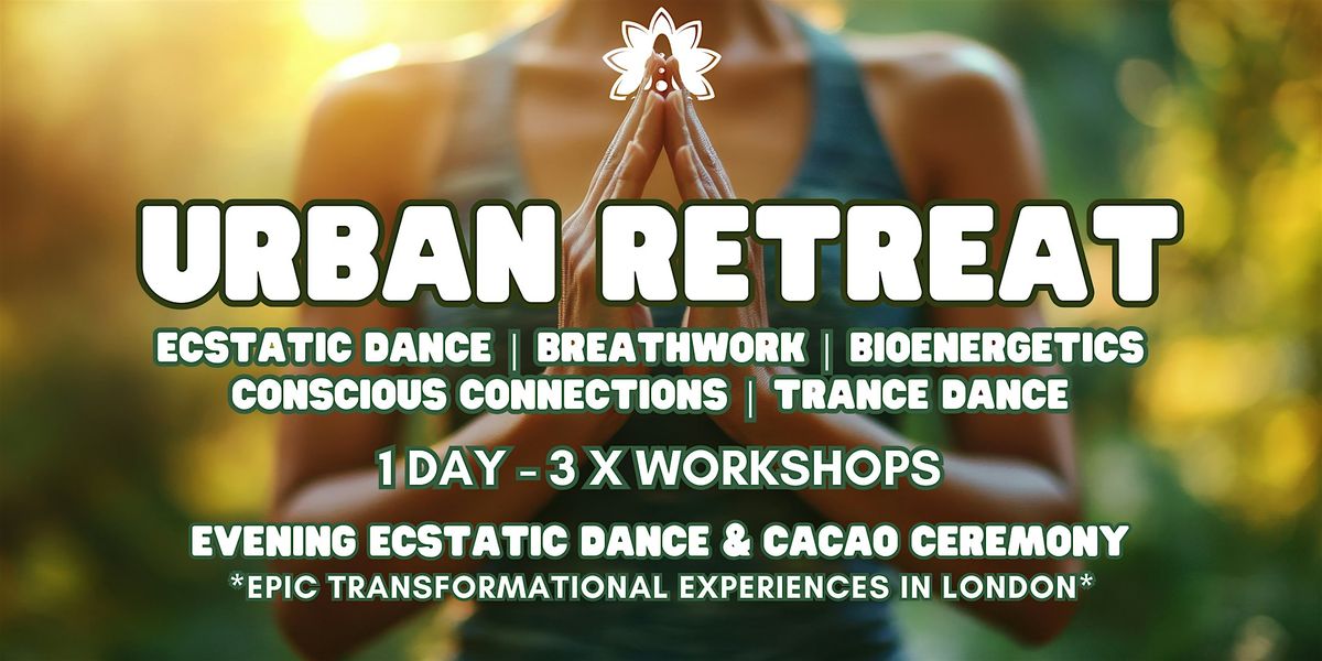 URBAN RETREAT: Transformational Wellness - Ecstatic Dance London