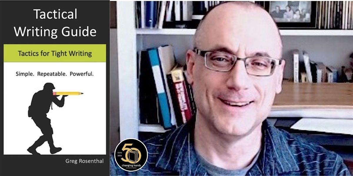 Greg Rosenthal: Tactical Writing Guide at Changing Hands Bookstore ...