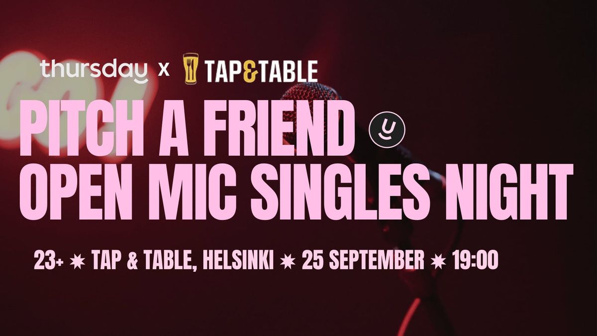 Pitch a Friend | Open Mic Singles Night | Tap & Table | Helsinki