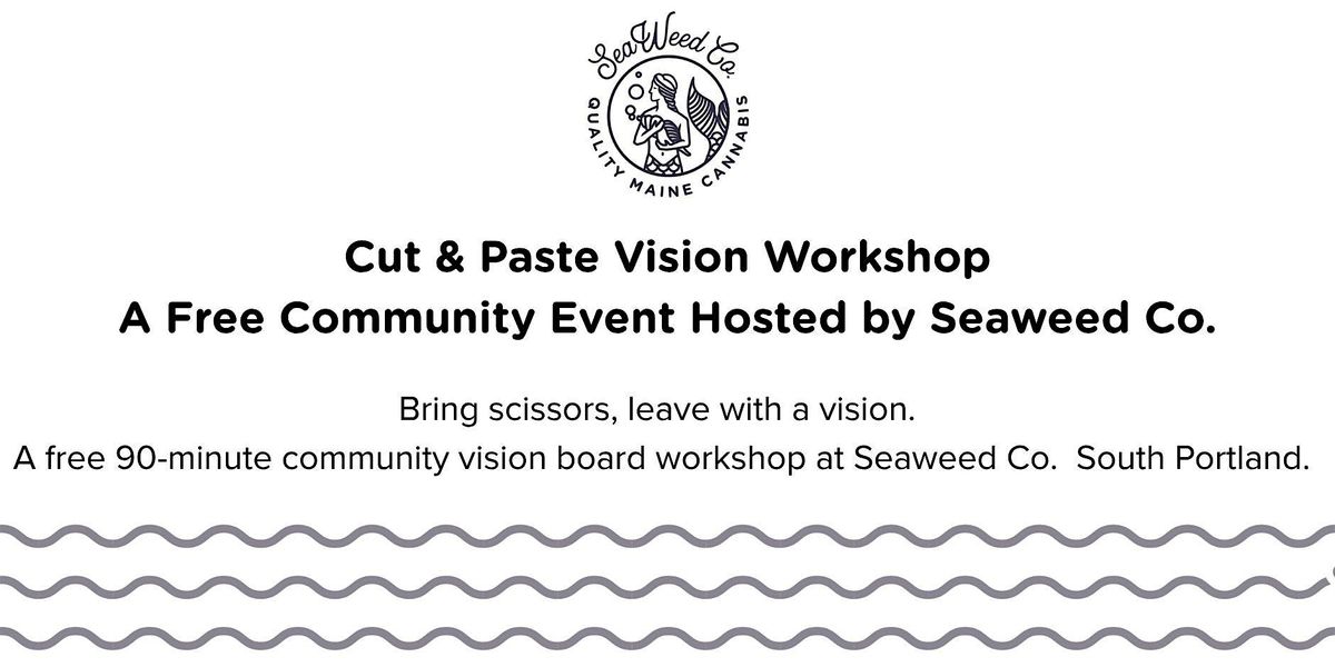 Cut & Paste Vision Workshop \u2014 A Free Community Event Hosted by Seaweed Co.