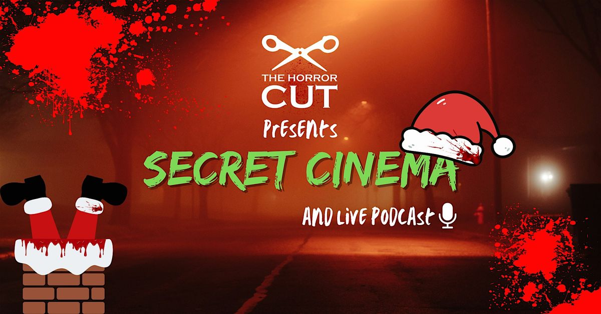 The Horror Cut | Xmas Secret Cinema & Live Podcast | Dec