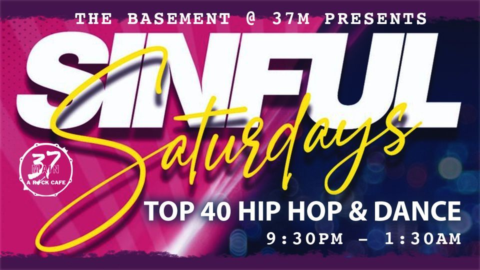 The Basement @ 37M presents Sinful Saturdays - Top 40 Hip Hop & Dance ...