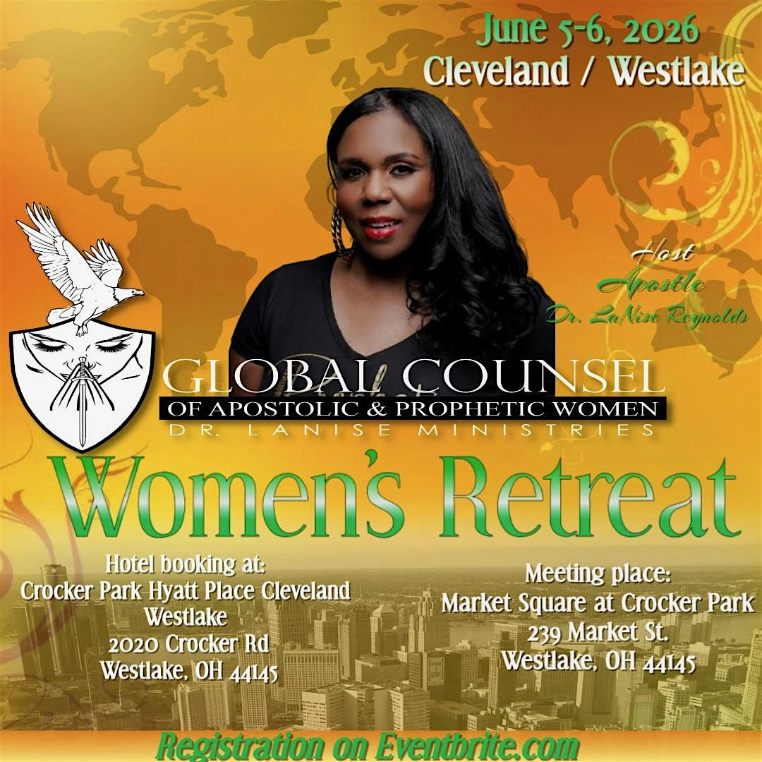 2026 Dr. LaNise's Global Counsel of Apostolic & Prophetic Women's Retreat