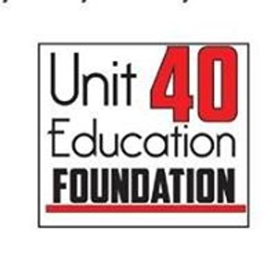 UNIT 40 Education Foundation