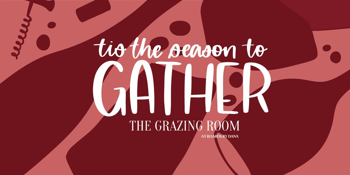 Tis the Season to Gather at the Grazing Room Holiday Party