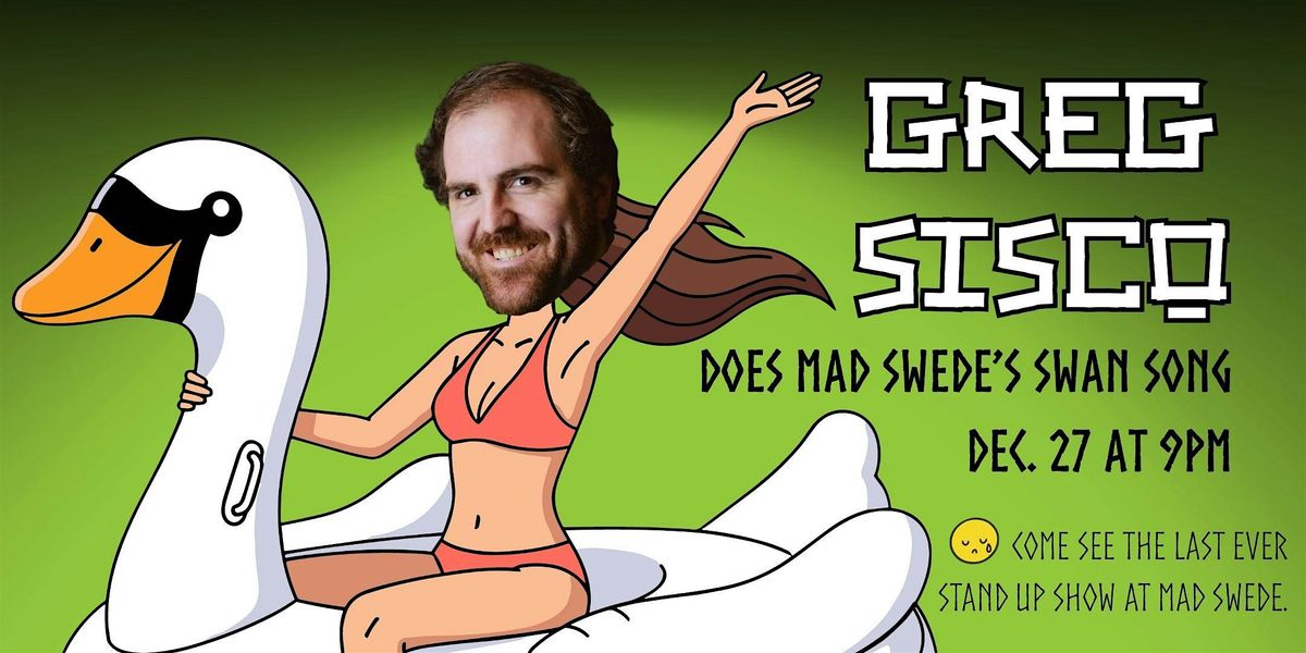 Greg Sisco headlines the LAST MAD SWEDE COMEDY SHOW