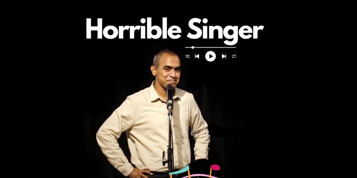 Horrible Singer- Stand Up comedy special at The Comedy Theatre ...